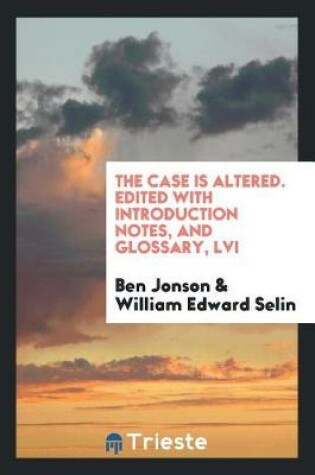 Cover of The Case Is Altered. Edited with Introduction Notes, and Glossary, LVI