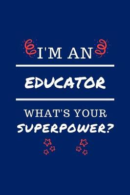 Book cover for I'm An Educator What's Your Superpower?