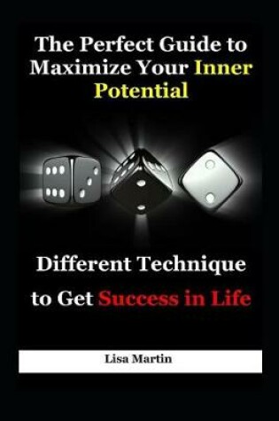 Cover of The Perfect Guide to Maximize Your Inner Potential