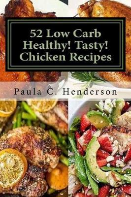 Book cover for 52 Low Carb Healthy! Tasty! Chicken Recipes