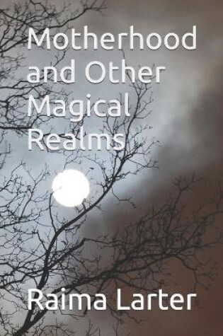 Cover of Motherhood and Other Magical Realms