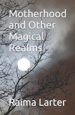 Book cover for Motherhood and Other Magical Realms