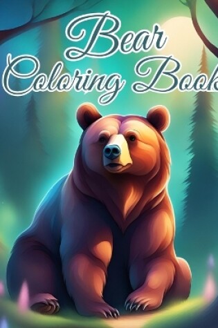 Cover of Bear Coloring Book For Kids