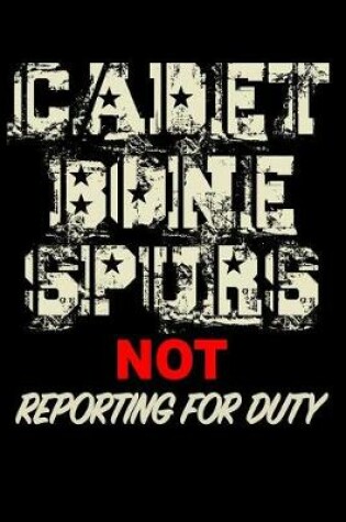 Cover of Cadet Bone Spurs Not Reporting for Duty