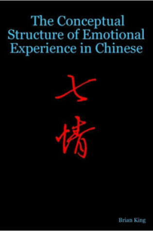 Cover of The Conceptual Structure of Emotional Experience in Chinese