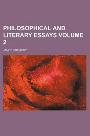 Cover of Philosophical and Literary Essays Volume 2