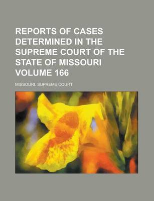 Book cover for Reports of Cases Determined in the Supreme Court of the State of Missouri Volume 166