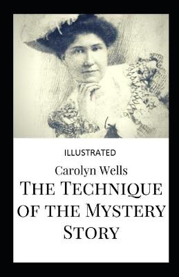 Book cover for The Techniques of the mystery story illustrated