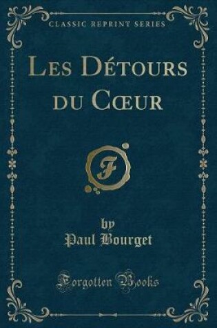 Cover of Les Détours Du Coeur (Classic Reprint)