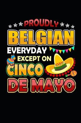 Book cover for Proudly Belgian Everyday Except on Cinco de Mayo