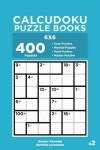 Book cover for Calcudoku Puzzle Books - 400 Easy to Master Puzzles 6x6 (Volume 2)