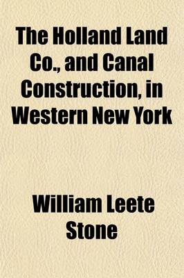 Book cover for The Holland Land Co., and Canal Construction, in Western New York (Volume 14); Buffalo-Black Rock Harbor Papers, Journals and Documents