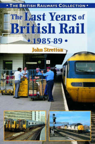 Cover of The Last Years of British Rail 1985-1989