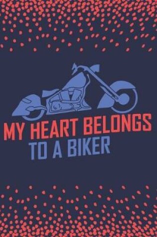 Cover of My Heart Belongs To A Biker