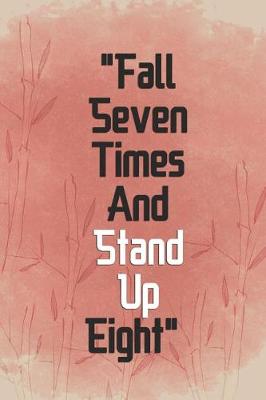 Book cover for Fall Seven Times And Stand Up Eight