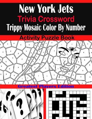 Book cover for New York Jets Trivia Crossword Trippy Mosaic Color By Number Activity Puzzle Book