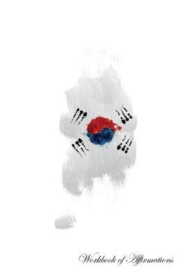 Book cover for South Korea Workbook of Affirmations South Korea Workbook of Affirmations