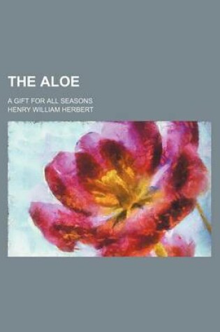 Cover of The Aloe; A Gift for All Seasons