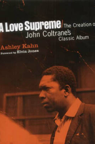 Cover of Love Supreme: the Making of John Coltrane's Classic Album