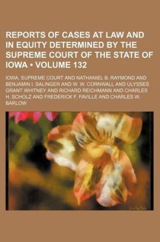 Cover of Reports of Cases at Law and in Equity Determined by the Supreme Court of the State of Iowa (Volume 132)