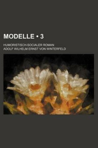 Cover of Modelle (3 ); Humoristisch-Socialer Roman