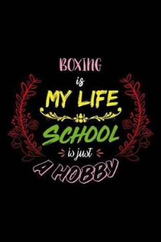 Cover of Boxing Is My Life School Is Just A Hobby