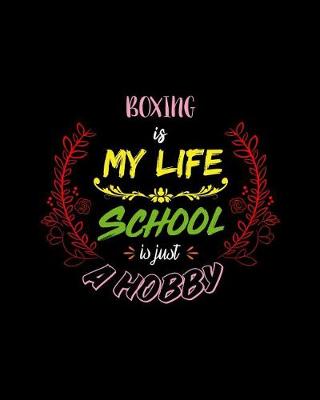 Book cover for Boxing Is My Life School Is Just A Hobby