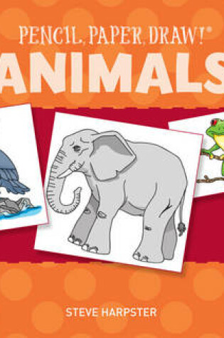 Cover of Pencil, Paper, Draw!®: Animals