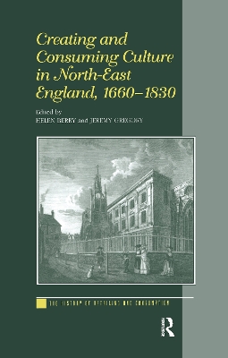 Cover of Creating and Consuming Culture in North-East England, 1660-1830