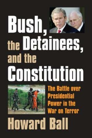 Cover of Bush, the Detainees, and the Constitution