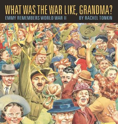 Cover of What Was The War Like, Grandma?