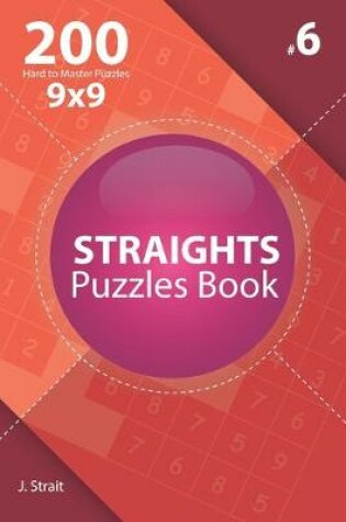 Cover of Straights - 200 Hard to Master Puzzles 9x9 (Volume 6)