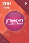 Book cover for Straights - 200 Hard to Master Puzzles 9x9 (Volume 6)