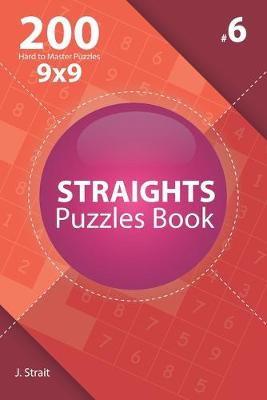 Book cover for Straights - 200 Hard to Master Puzzles 9x9 (Volume 6)