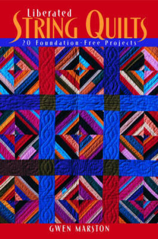 Cover of Liberated String Quilts