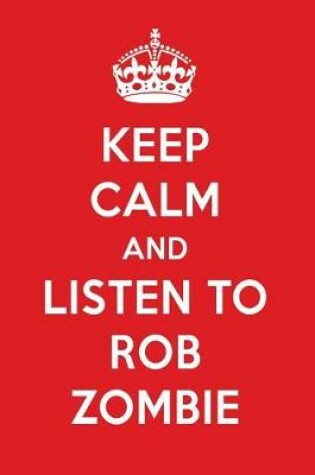 Cover of Keep Calm and Listen to Rob Zombie