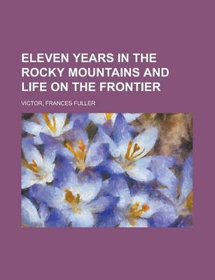 Book cover for Eleven Years in the Rocky Mountains and Life on the Frontier