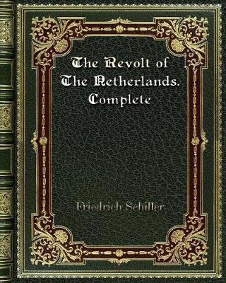Book cover for The Revolt of The Netherlands. Complete