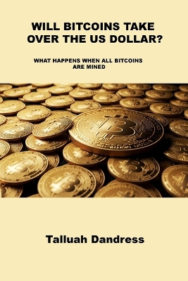 Book cover for Will Bitcoins Take Over the Us Dollar?