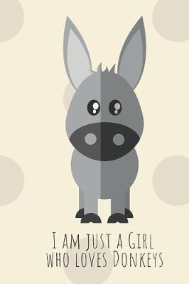 Book cover for I am just a girl who loves Donkeys