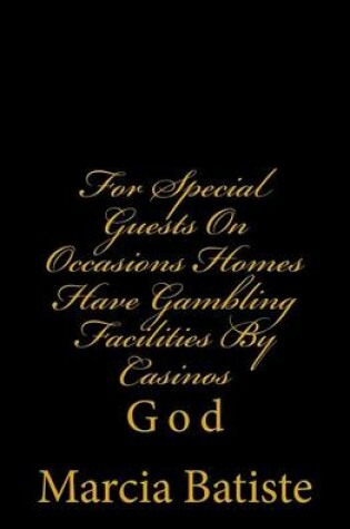 Cover of For Special Guests On Occasions Homes Have Gambling Facilities By Casinos