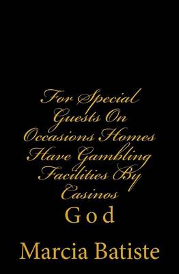 Book cover for For Special Guests On Occasions Homes Have Gambling Facilities By Casinos