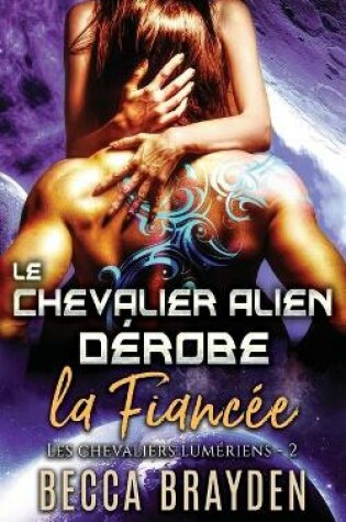Cover of Le chevalier alien dérobe la fiancée
