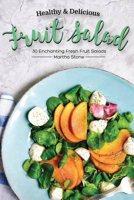 Book cover for Healthy & Delicious Fruit Salad Recipes