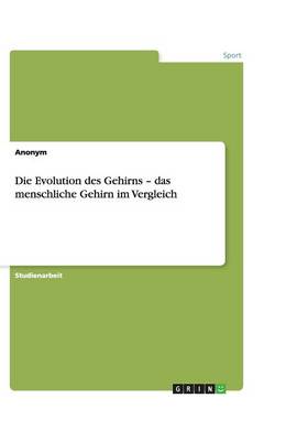 Book cover for Die Evolution des Gehirns - das menschliche Gehirn im Vergleich