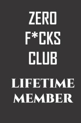 Cover of Zero F*cks Club. Lifetime Member