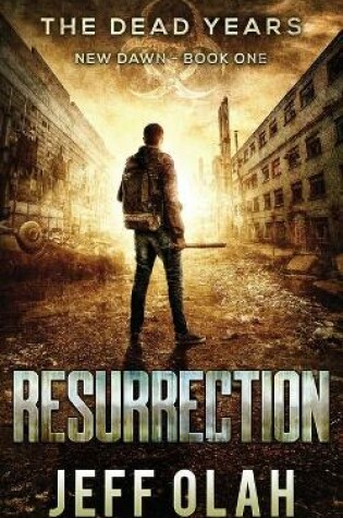 Cover of The Dead Years - New Dawn - RESURRECTION - Book 1