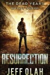 Book cover for The Dead Years - New Dawn - RESURRECTION - Book 1