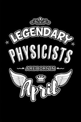 Cover of Legendary Physicists Are Born in April