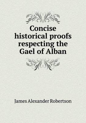 Book cover for Concise historical proofs respecting the Gael of Alban